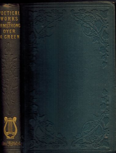 Image for The Poetical Works of Armstrong, Dyer, and Green. With Memoirs and Critical Dissertations by the Rev. George Gilfillan.