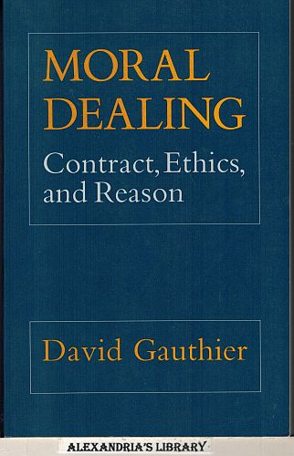 Image for Moral Dealing: Contract, Ethics and Reason