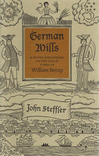 Image for German Mills: A Novel Pertaining to the Life & Times of William Berczy, Painter, Adventurer, Spy, Speculatior, Pioneer & Incidental Founder of the City of Markham Upper Canada
