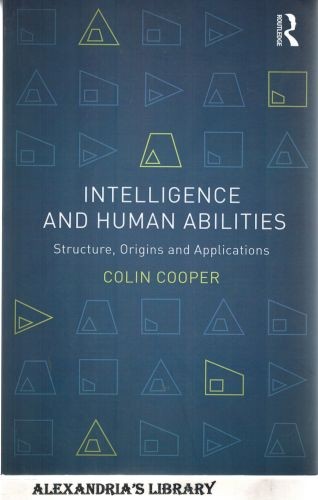 Image for Intelligence and Human Abilities: Structure, Origins and Applications (Psychology Focus)