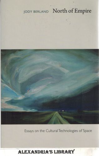 Image for North of Empire: Essays on the Cultural Technologies of Space
