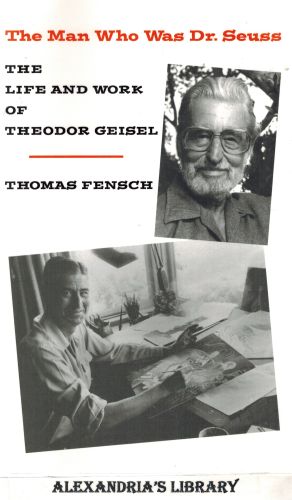 Image for The Man Who Was Dr. Seuss: The Life and Work of Theodor Geisel