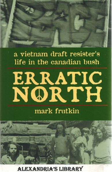 Image for Erratic North: A Vietnam Draft Resister's Life in the Canadian Bush
