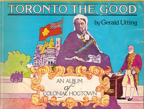 Image for Toronto the Good: An album of colonial Hogtown
