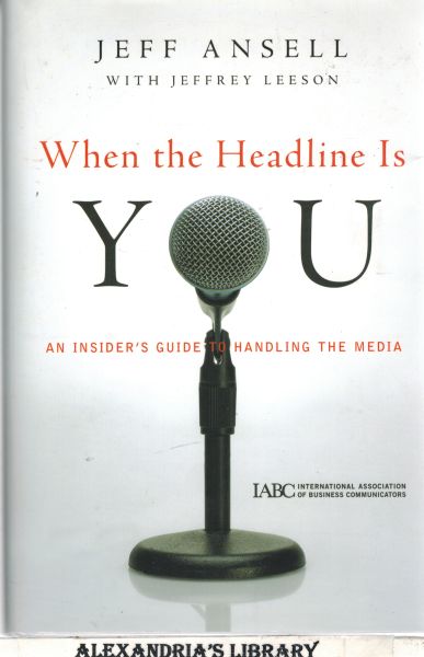 Image for When the Headline Is You: An Insider's Guide to Handling the Media
