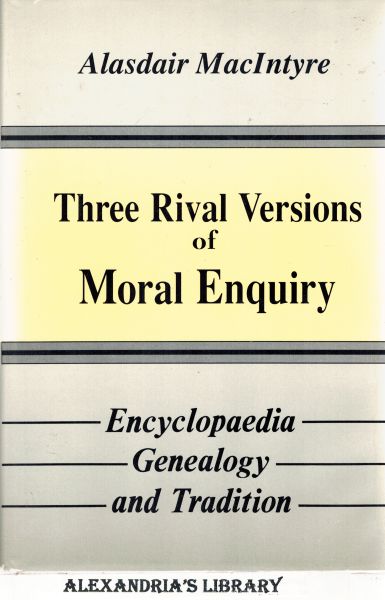 Image for Three Rival Versions of Moral Enquiry: Encyclopaedia, Genealogy, and Tradition - Being Gifford Lectures Delivered in the University of Edinburgh in 1988