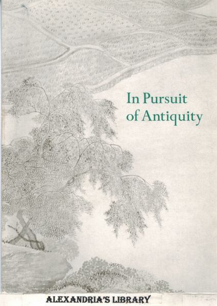 Image for In Pursuit of Antiquity. Chinese paintings of the Ming and Ch'ing dynasties from the collection of Mr. and Mrs. Earl Morse.