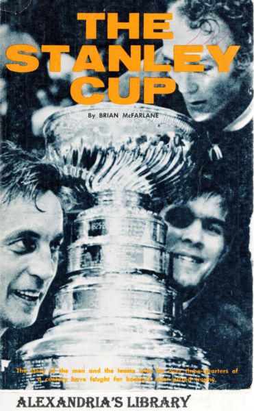 Image for The Stanley Cup;: The story of the men and the teams who for over three-quarters of a century have fought for hockey's most prized trophy