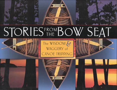 Image for Stories from the Bow Seat: The Wisdom and Waggery of Canoe Tripping