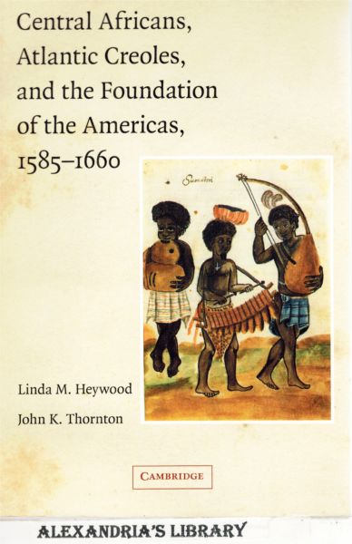 Image for Central Africans, Atlantic Creoles, and the Foundation of the Americas, 1585-1660