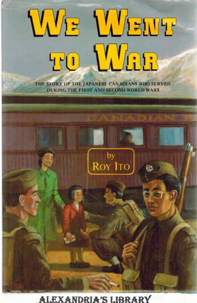 Image for We went to war: The story of the Japanese Canadians who served during the First and Second World Wars (Signed)