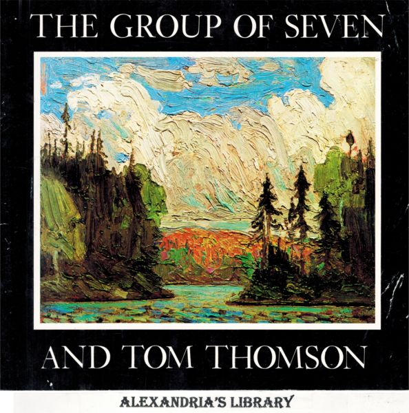 Image for The Group of Seven and Tom Thomson: (Signed by A.J. Casson)