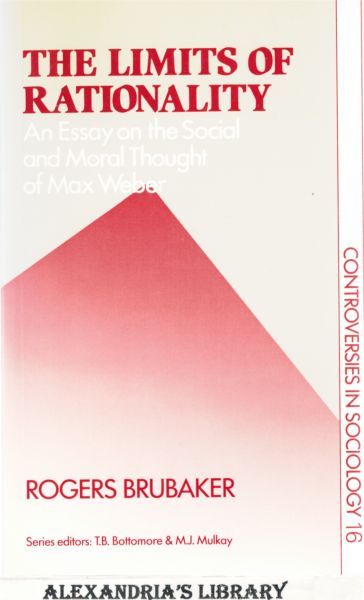 Image for The Limits of Rationality: Essay on the Social and Moral Thought of Max Weber (Controversies in Sociology S.)
