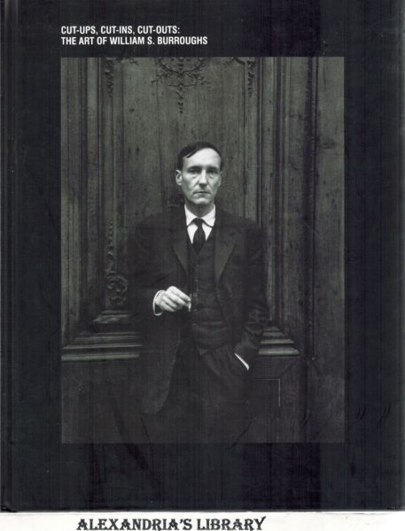 Image for The Art of William S. Burroughs: Cut-ups, Cut-ins, Cut-outs