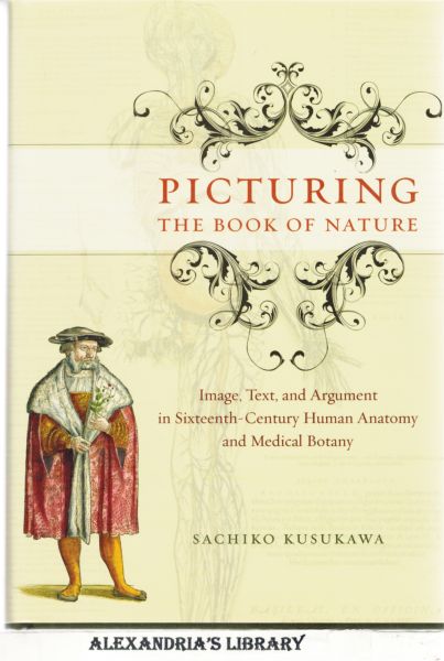Image for Picturing the Book of Nature: Image, Text, and Argument in Sixteenth-Century Human Anatomy and Medical Botany