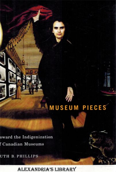Image for Museum Pieces: Toward the Indigenization of Canadian Museums (Volume 6) (McGill-Queen's/Beaverbrook Canadian Foundation Studies in Art History)