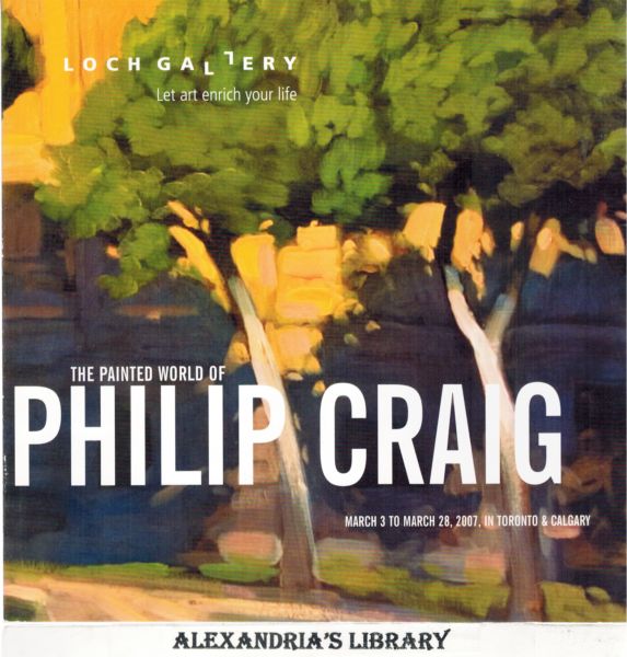 Image for The Painted world of Philip Craig - Tornto & Calgary 2007