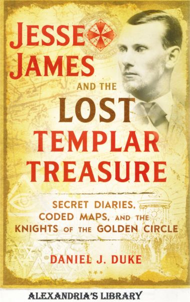 Image for Jesse James and the Lost Templar Treasure: Secret Diaries, Coded Maps, and the Knights of the Golden Circle