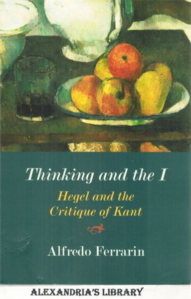 Image for Thinking and the I: Hegel and the Critique of Kant