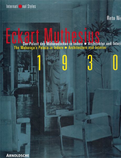 Image for Eckart Muthesius 1930: Der Palast des Maharadschas in Indore - Architektur und Interieur / The Maharaja's Palace in Indore - Architecture and Interior
